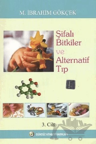 Şifalı Bitkiler ve Alternatif Tıp Cilt: 3 – M. İbrahim Gökçek – Gündüz Kitabevi Yayınları kitap kapağı
