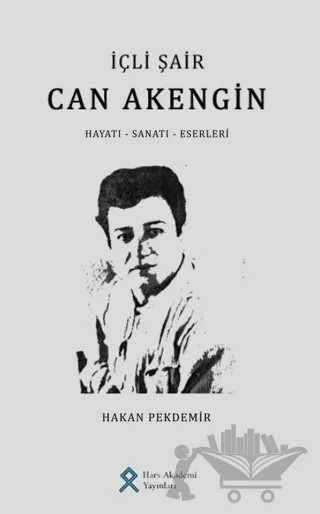 İçli Şair Can Akengin Hayatı - Sanatı - Eserleri – Hakan Pekdemir – Hars Akademi kitap kapağı