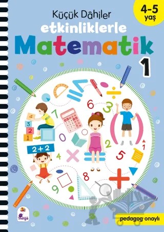 Küçük Dahiler – Etkinliklerle Matematik 1. Kitap (4-5 Yaş ) – Kolektif – İndigo Çocuk kitap kapağı