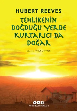 Tehlikenin Doğduğu Yerde Kurtarıcı da Doğar – Hubert Reeves – Yapı Kredi Yayınları kitap kapağı