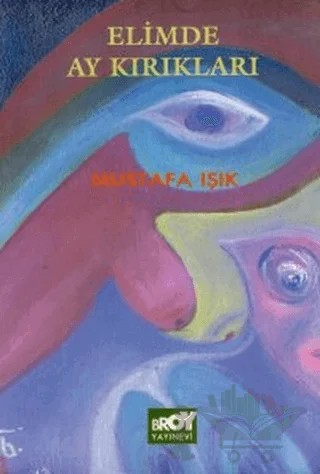 Elimde Ay Kırıkları – Mustafa Işık – Broy Yayınları kitap kapağı