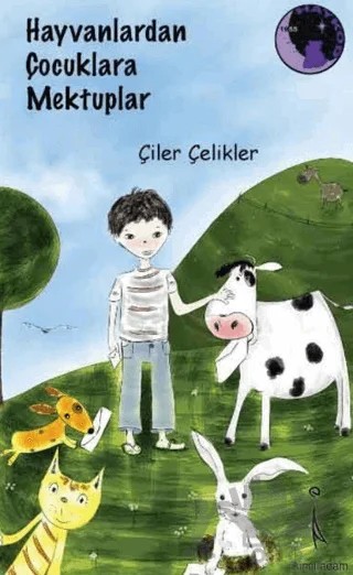 Hayvanlardan Çocuklara Mektuplar 1 – Çiler Çelikler – İkinci Adam Yayınları kitap kapağı