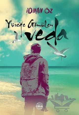 Yüreğe Gömülen Veda – Adnan Öz – Mühür Kitaplığı kitap kapağı