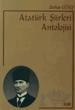 Atatürk Şiirleri Antolojisi – Burhan Güneş – İlke Kitabevi Yayınları kitap kapağı