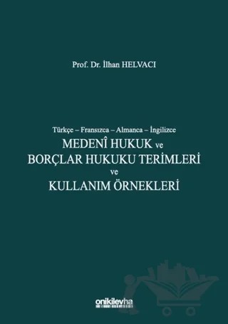 Medeni Hukuk ve Borçlar Hukuku Terimleri ve Kullanım Örnekleri – İlhan Helvacı – On İki Levha Yayınları kitap kapağı