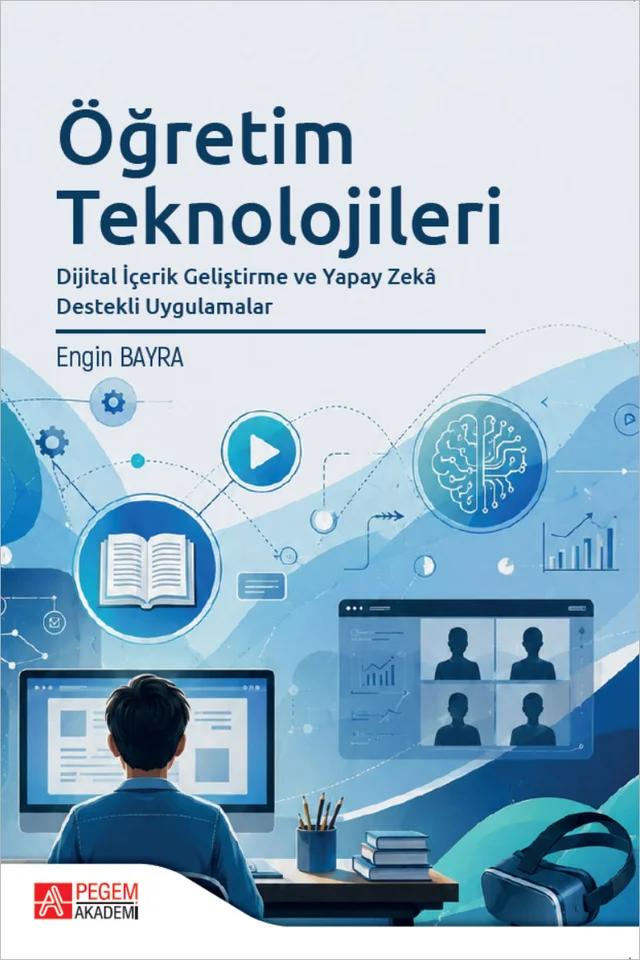 Öğretim Teknolojileri Dijital İçerik Geliştirme ve Yapay Zeka Destekli Uygulamalar