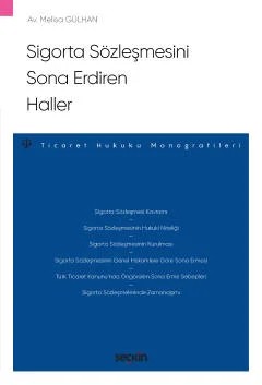 Sigorta Sözleşmesini Sona Erdiren Haller – Ticaret Hukuku Monografileri – – Melisa Gülhan – Seçkin Yayıncılık kitap kapağı