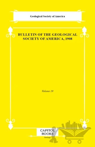 Bulletin of the Geological Society of America, 1908 – Geological Society of America – Capitol Books kitap kapağı
