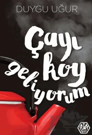 Çayı Koy Geliyorum – Duygu Uğur – Atayurt Yayınevi kitap kapağı