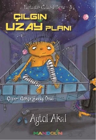 Çılgın Uzay Planı Fantastik Galaksi Serisi - 3 – Aytül Akal – Mandolin Yayınları kitap kapağı