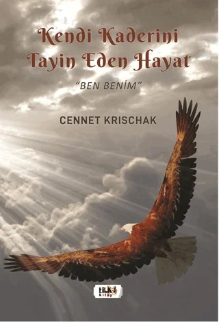 Kendi Kaderini Tayin Eden Bir Hayat - Ben Benim – Cennet Krischak – Tilki Kitap kitap kapağı