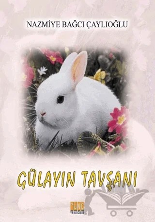Gülayın Tavşanı – Nazmiye Bağcı Çaylıoğlu – Tunç Yayıncılık kitap kapağı
