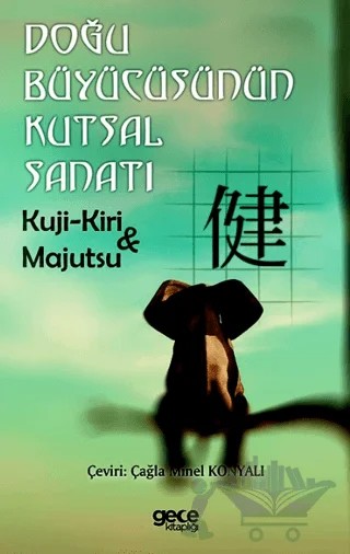 Doğu Büyücüsünün Kutsal Sanatı – Kuji-kiri, Majutsu – Gece Kitaplığı kitap kapağı