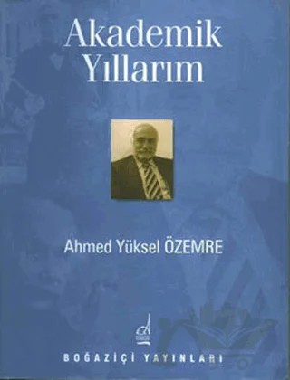 Akademik Yıllarım – Ahmed Yüksel Özemre – Boğaziçi Yayınları kitap kapağı