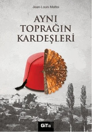 Aynı Toprağın Kardeşleri – Jean Louis Mattei – Gita Yayınları kitap kapağı