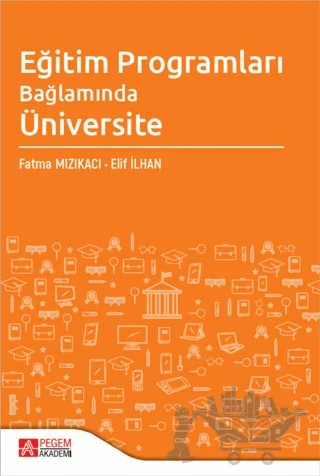 Eğitim Programları Bağlamında Üniversite – Elif İlhan, Fatma Mızıkacı – Pegem Akademi Yayıncılık kitap kapağı