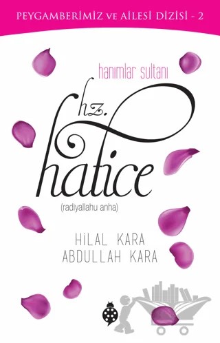 Hanımlar Sultanı Hz. Hatice – Abdullah Kara, Hilal Kara – Uğurböceği Yayınları kitap kapağı