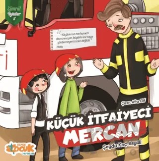 Küçük İtfaiyeci Mercan - Zümrüt Öyküler 5 – Şeyda Koç Asyalı – Siyer Çocuk Yayınları kitap kapağı