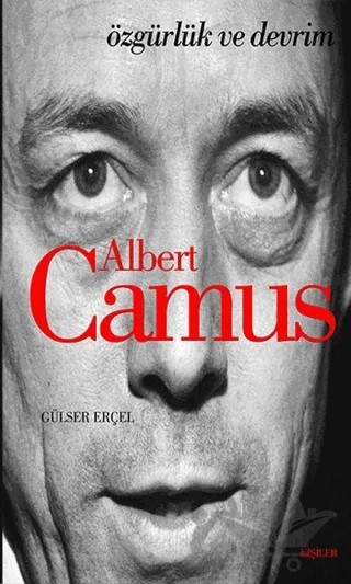 Albert Camus: Özgürlük ve Devrim – Gülser Erçel – Kafe Kültür Yayıncılık kitap kapağı