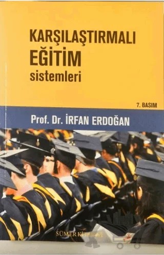 Karşılaştırmalı Eğitim Sistemleri – İrfan Erdoğan – Sümer Kitabevi kitap kapağı