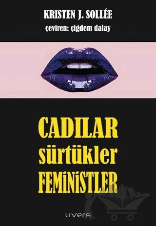 Cadılar, Sürtükler, Feministler – Kristen J. Sollee – Livera Yayınevi kitap kapağı
