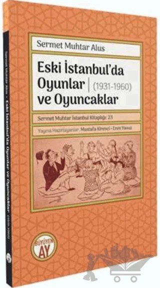 Eski İstanbul’da Oyunlar ve Oyuncaklar (1931-1960) – Sermet Muhtar Alus – Büyüyen Ay Yayınları kitap kapağı