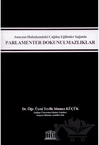 Anayasa Hukukundaki Çağdaş Eğilimler Işığında Parlamenter Dokunulmazlıklar – Tevfik Sönmez Küçük – Legal Yayıncılık kitap kapağı