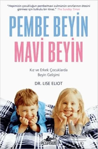 Pembe Beyin Mavi Beyin: Kız ve Erkek Çocuklarda Beyin Gelişimi – Dr. Lise Eliot – Pegasus Yayınları kitap kapağı