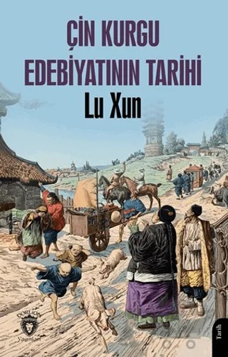 Çin Kurgu Edebiyatının Tarihi – Lu Xun – Dorlion Yayınları kitap kapağı
