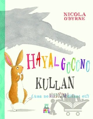 Hayal Gücünü Kullan – Nicola O’Byrne – Derin Çocuk Yayınları kitap kapağı