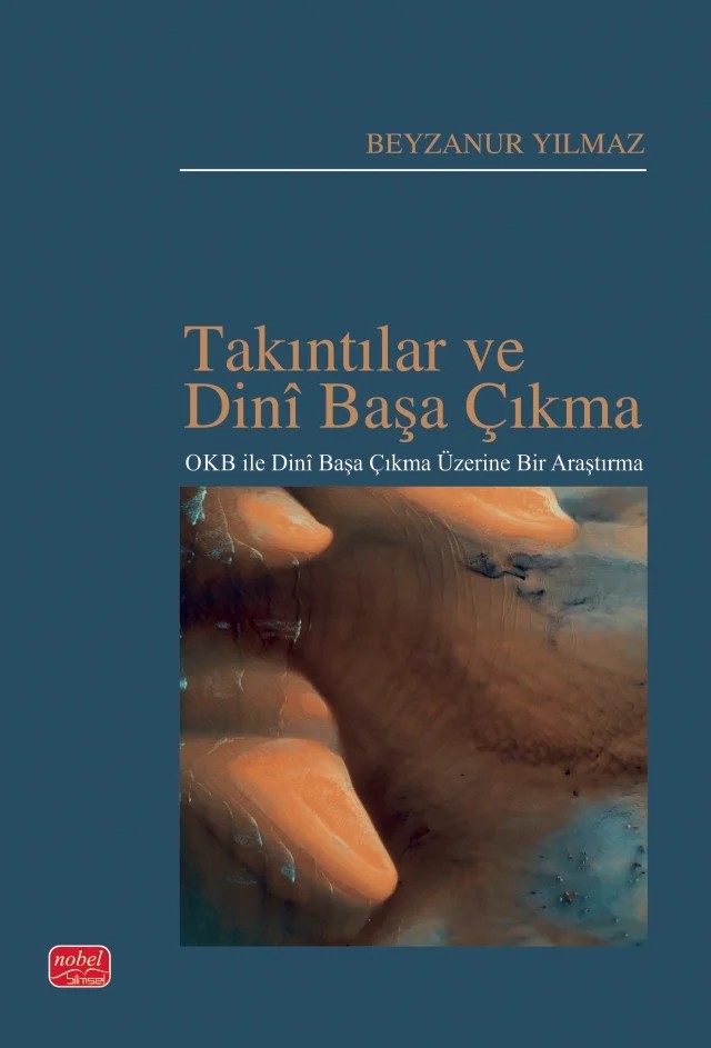 TAKINTILAR VE DİNÎ BAŞA ÇIKMA - OKB ile Dinî Başa Çıkma Üzerine Bir Araştırma – Beyzanur Yılmaz – Nobel Bilimsel Eserler kitap kapağı