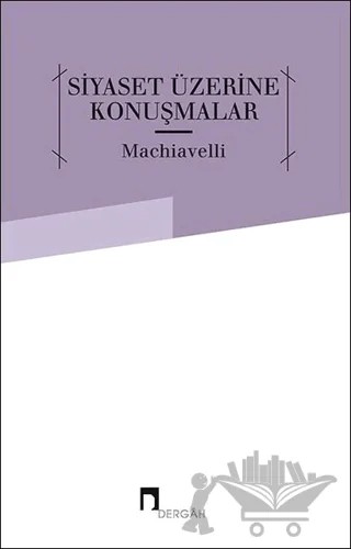 Siyaset Üzerine Konuşmalar – Niccolo Machiavelli – Dergah Yayınları kitap kapağı