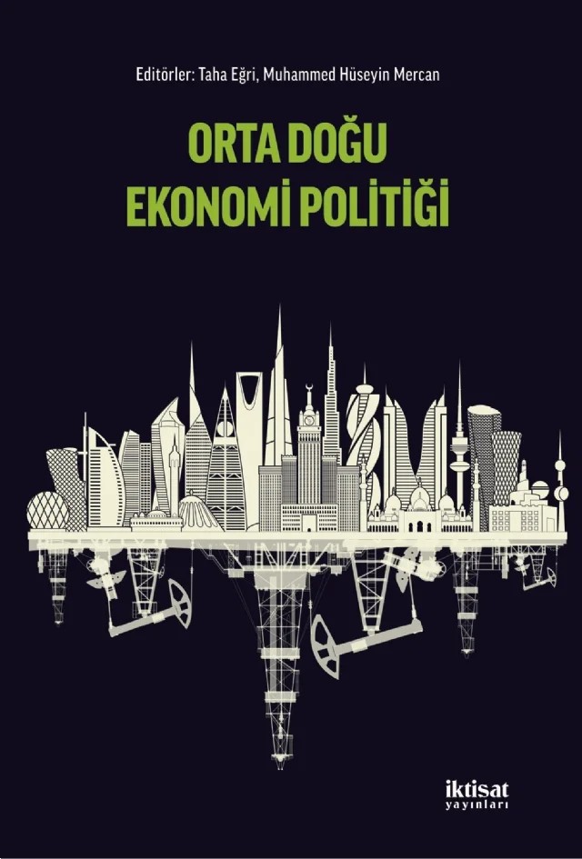 Orta Doğu Ekonomi Politiği – Abdulgani Bozkurt, Behice Canatan, Betül Yasemin Keskin, Birkan Kemal Ertan, Canan Özge Eğri, Erhan Akkaş, Furkan Yıldız, Güldenur Çetin, Hakan Ünay, Halil Kürşat Aslan, Haris Ubeyde Dündar, İsmail Köse, M. Tahir Kılavuz, Mesut Özcan, Murat Aslan, Murat Çemrek – İktisat Yayınları kitap kapağı