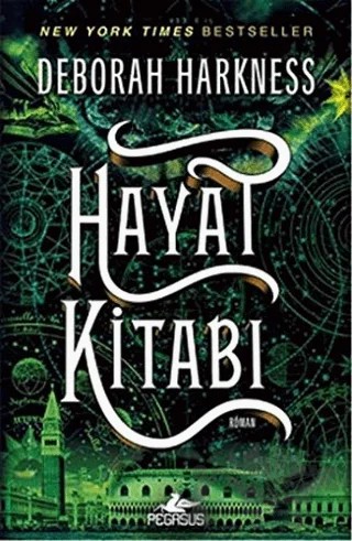 Hayat Kitabı – Deborah Harkness – Pegasus Yayınları kitap kapağı