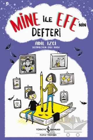 Mine ile Efe’nin Defteri – Adil İzci – İş Bankası Kültür Yayınları kitap kapağı