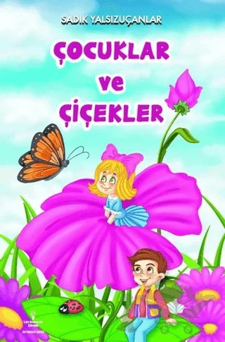 Çocuklar ve Çiçekler – Sadık Yalsızuçanlar – Serencam Çocuk kitap kapağı