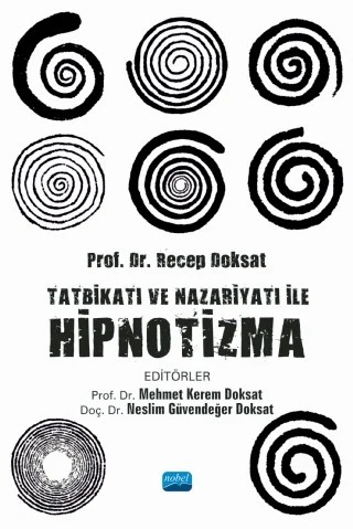 Tatbikatı ve Nazariyatı ile HİPNOTİZMA – Recep Doksat, Mehmet Kerem Doksat, Neslim Güvendeğer Doksat – Nobel Akademik Yayıncılık kitap kapağı