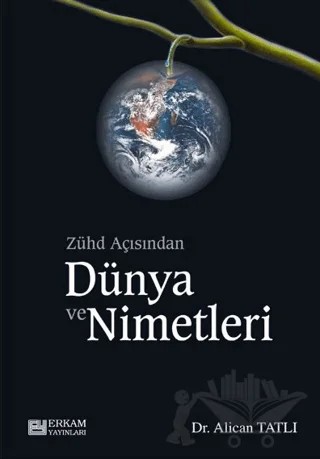 Zühd Açısından Dünya ve Nimetleri – Alican Tatlı – Erkam Yayınları kitap kapağı