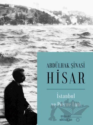 İstanbul ve Pierre Loti – Abdülhak Şinasi Hisar – Everest Yayınları kitap kapağı