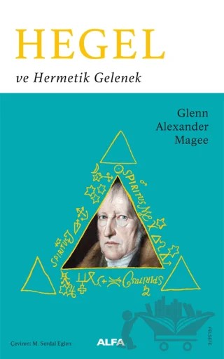 Hegel ve Hermetik Gelenek – Glenn Alexander Magee – Alfa Yayınları kitap kapağı
