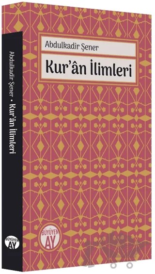 Kur'an İlimleri – Abdülkadir Şener – Büyüyen Ay Yayınları kitap kapağı