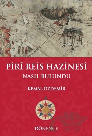 Piri Reis Hazinesi Nasıl Bulundu – Kemal Özdemir – Dönence Basım ve Yayın Hizmetleri kitap kapağı