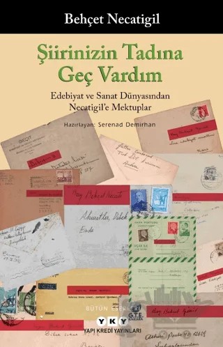 Şiirinizin Tadına Geç Vardım -Edebiyat ve Sanat Dünyasından Necatigil'e Mektuplar – Behçet Necatigil – Yapı Kredi Yayınları kitap kapağı