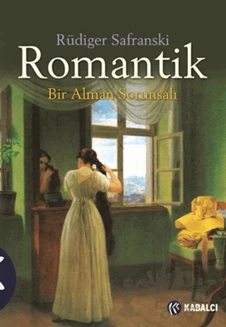 Romantik – Rüdiger Safranski – Kabalcı Yayınevi kitap kapağı