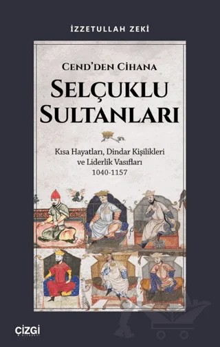 Cend’den Cihana Selçuklu Sultanları – İzzetullah Zeki – Çizgi Kitabevi Yayınları kitap kapağı