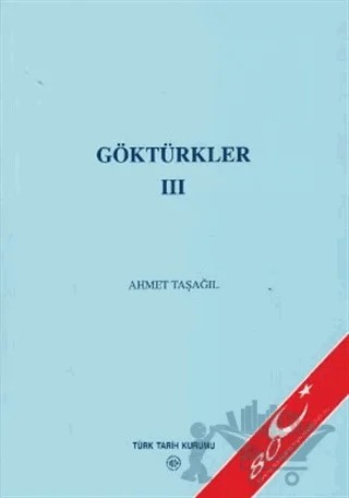 Göktürkler 3 – Ahmet Taşağıl – Türk Tarih Kurumu Yayınları kitap kapağı