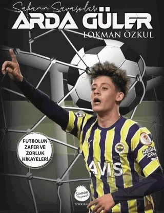 Arda Güler - Sahanın Savaşçıları – Lokman Özkul – Sinada Kitap kitap kapağı