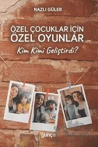 Özel Çocuklar İçin Özel Oyunlar – Nazlı Güler – Günce Yayınları kitap kapağı
