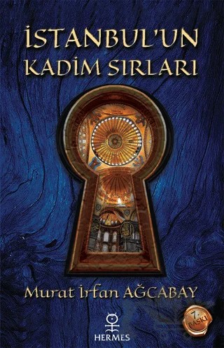 İstanbul’un Kadim Sırları – Murat İrfan Ağcabay – Hermes Yayınları kitap kapağı