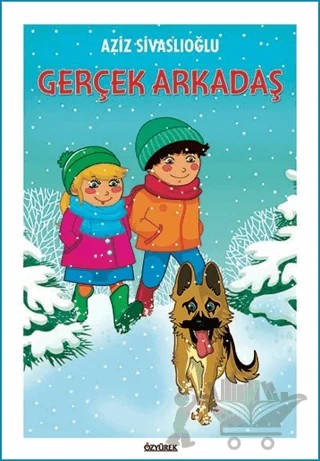 Gerçek Arkadaş – Aziz Sivaslıoğlu – Özyürek Yayınları kitap kapağı